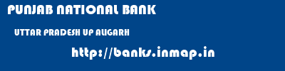 PUNJAB NATIONAL BANK  UTTAR PRADESH UP ALIGARH   banks information 